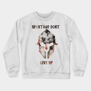 Spartans don't give up! Crewneck Sweatshirt